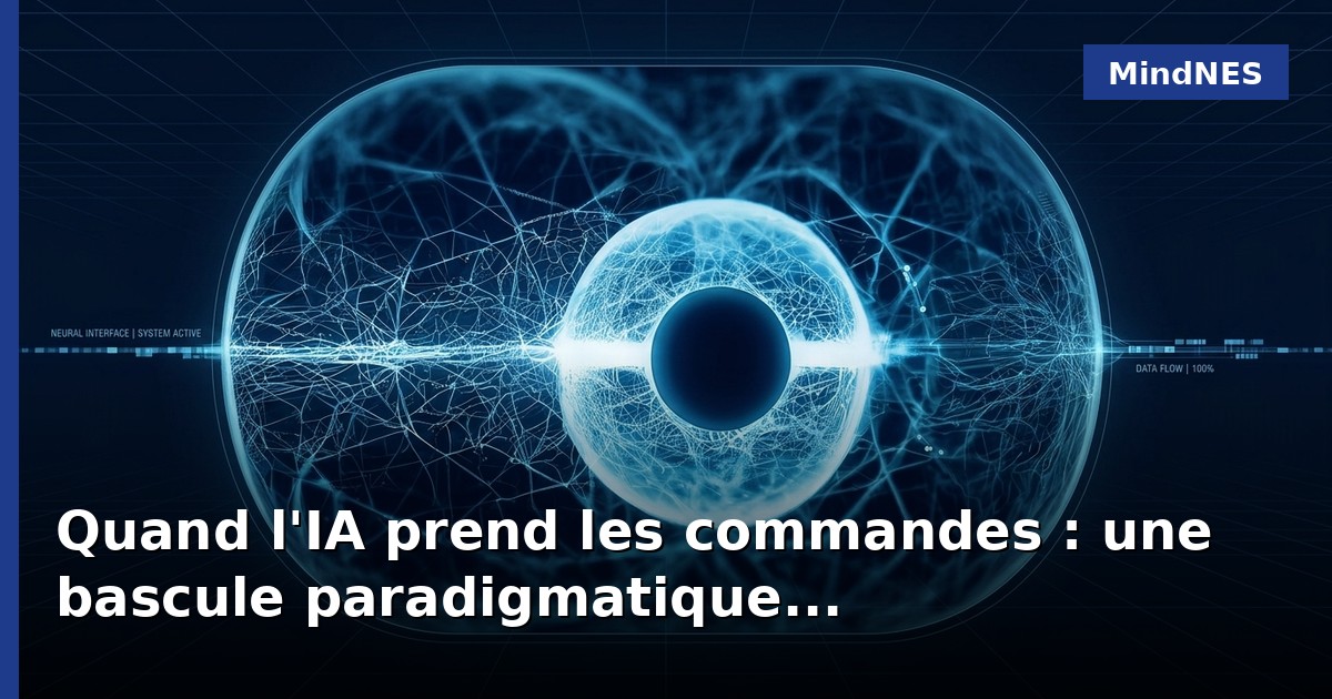 Quand l'IA prend les commandes : une bascule paradigmatique
